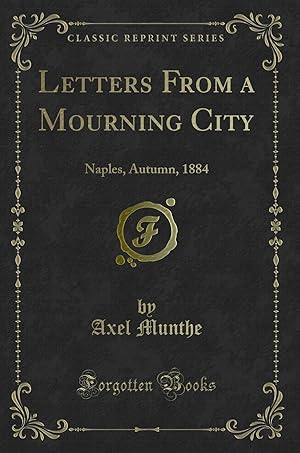 Immagine del venditore per Letters From a Mourning City: Naples, Autumn, 1884 (Classic Reprint) venduto da Forgotten Books