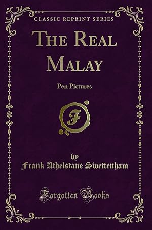 Image du vendeur pour The Real Malay: Pen Pictures (Classic Reprint) mis en vente par Forgotten Books