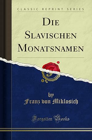 Immagine del venditore per Die Slavischen Monatsnamen (Classic Reprint) venduto da Forgotten Books