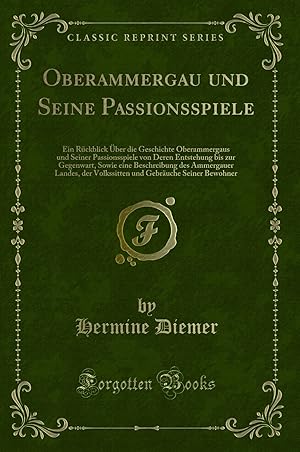 Imagen del vendedor de Oberammergau und Seine Passionsspiele (Classic Reprint) a la venta por Forgotten Books