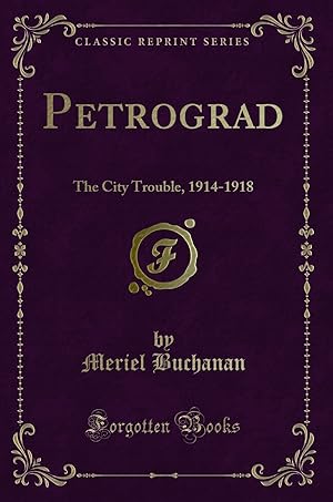 Immagine del venditore per Petrograd: The City Trouble, 1914-1918 (Classic Reprint) venduto da Forgotten Books