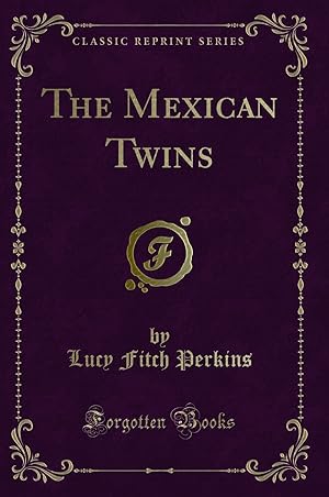 Seller image for The Mexican Twins (Classic Reprint) for sale by Forgotten Books