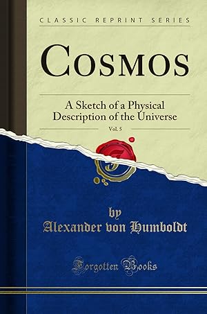 Imagen del vendedor de Cosmos, Vol. 5: A Sketch of a Physical Description of the Universe a la venta por Forgotten Books