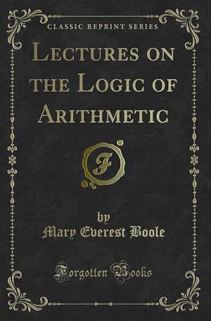 Bild des Verkufers fr Lectures on the Logic of Arithmetic (Classic Reprint) zum Verkauf von Forgotten Books