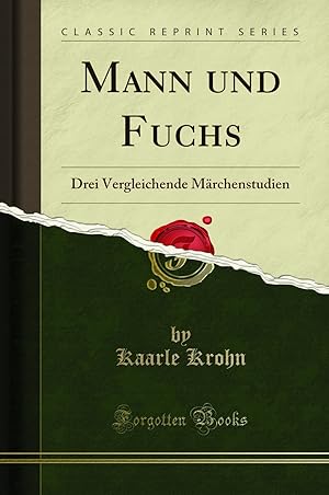 Imagen del vendedor de Mann und Fuchs: Drei Vergleichende Märchenstudien (Classic Reprint) a la venta por Forgotten Books