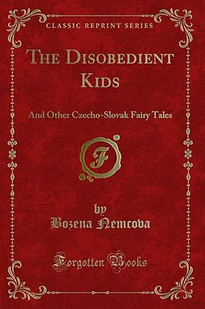Imagen del vendedor de The Disobedient Kids: And Other Czecho-Slovak Fairy Tales (Classic Reprint) a la venta por Forgotten Books