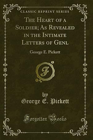 Seller image for The Heart of a Soldier; As Revealed in the Intimate Letters of Genl: George E for sale by Forgotten Books