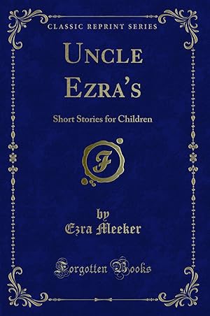 Imagen del vendedor de Uncle Ezra's: Short Stories for Children (Classic Reprint) a la venta por Forgotten Books
