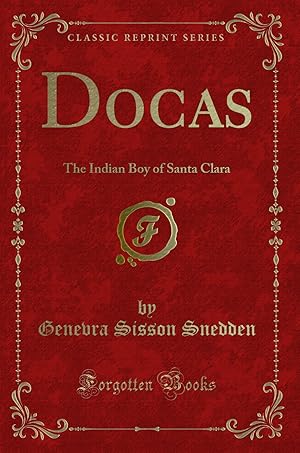 Imagen del vendedor de Docas: The Indian Boy of Santa Clara (Classic Reprint) a la venta por Forgotten Books