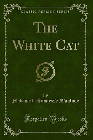 Seller image for The White Cat (Classic Reprint) for sale by Forgotten Books