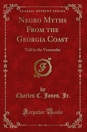Seller image for Negro Myths From the Georgia Coast: Told in the Vernacular (Classic Reprint) for sale by Forgotten Books