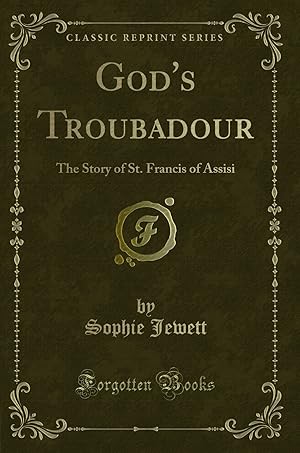 Imagen del vendedor de God's Troubadour: The Story of St. Francis of Assisi (Classic Reprint) a la venta por Forgotten Books