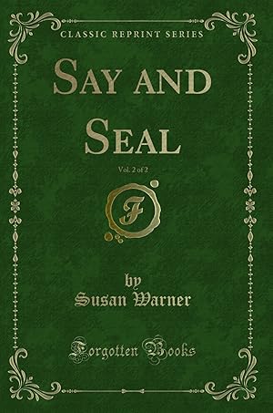 Immagine del venditore per Say and Seal, Vol. 2 of 2 (Classic Reprint) venduto da Forgotten Books