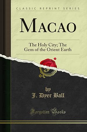 Seller image for Macao: The Holy City; The Gem of the Orient Earth (Classic Reprint) for sale by Forgotten Books