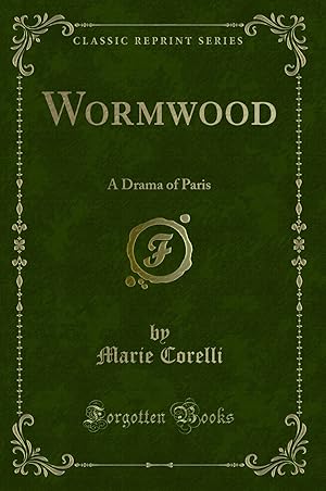 Bild des Verkufers fr Wormwood: A Drama of Paris (Classic Reprint) zum Verkauf von Forgotten Books