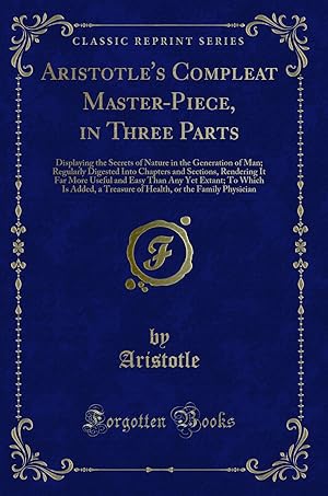 Seller image for Aristotle's Compleat Master-Piece, in Three Parts (Classic Reprint) for sale by Forgotten Books