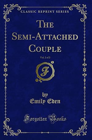 Bild des Verkufers fr The Semi-Attached Couple, Vol. 2 of 2 (Classic Reprint) zum Verkauf von Forgotten Books