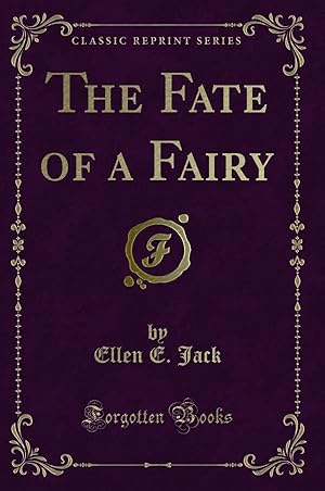 Imagen del vendedor de The Fate of a Fairy (Classic Reprint) a la venta por Forgotten Books