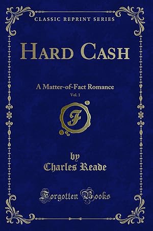 Seller image for Hard Cash, Vol. 1: A Matter-of-Fact Romance (Classic Reprint) for sale by Forgotten Books