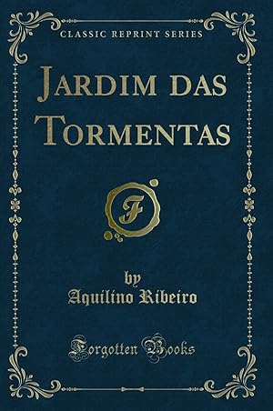 Seller image for Jardim das Tormentas (Classic Reprint) for sale by Forgotten Books