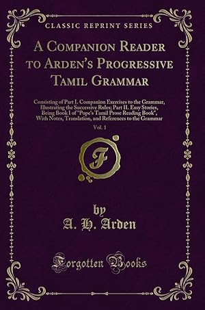 Image du vendeur pour A Companion Reader to Arden's Progressive Tamil Grammar, Vol. 1 mis en vente par Forgotten Books