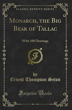 Seller image for Monarch, the Big Bear of Tallac: With 100 Drawings (Classic Reprint) for sale by Forgotten Books