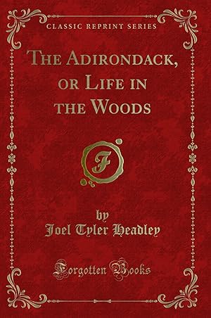 Bild des Verkufers fr The Adirondack, or Life in the Woods (Classic Reprint) zum Verkauf von Forgotten Books