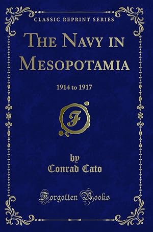 Seller image for The Navy in Mesopotamia: 1914 to 1917 (Classic Reprint) for sale by Forgotten Books