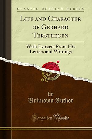 Bild des Verkufers fr Life and Character of Gerhard Tersteegen (Classic Reprint) zum Verkauf von Forgotten Books