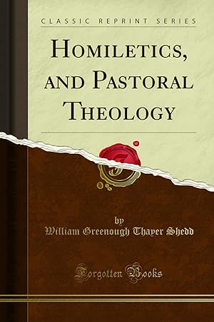 Imagen del vendedor de Homiletics, and Pastoral Theology (Classic Reprint) a la venta por Forgotten Books