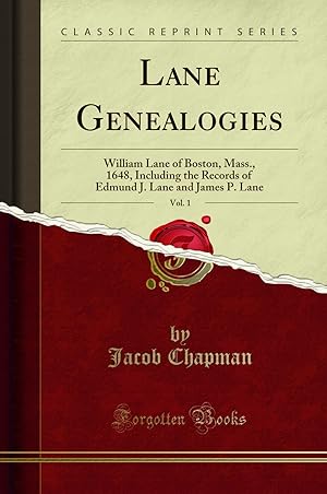 Seller image for Lane Genealogies, Vol. 1: William Lane of Boston, Mass., 1648 (Classic Reprint) for sale by Forgotten Books