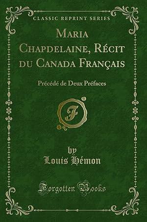 Bild des Verkufers fr Maria Chapdelaine, R cit du Canada Français: Pr c d de Deux Pr faces zum Verkauf von Forgotten Books