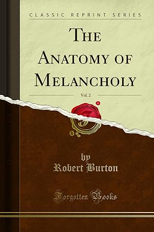 Seller image for The Anatomy of Melancholy, Vol. 2 (Classic Reprint) for sale by Forgotten Books