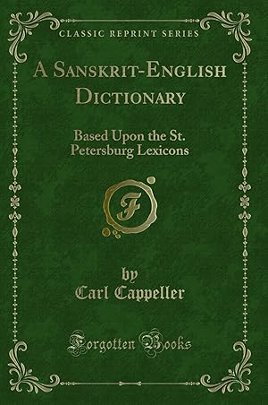 Image du vendeur pour A Sanskrit-English Dictionary: Based Upon the St. Petersburg Lexicons mis en vente par Forgotten Books