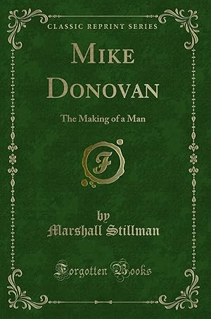 Image du vendeur pour Mike Donovan: The Making of a Man (Classic Reprint) mis en vente par Forgotten Books