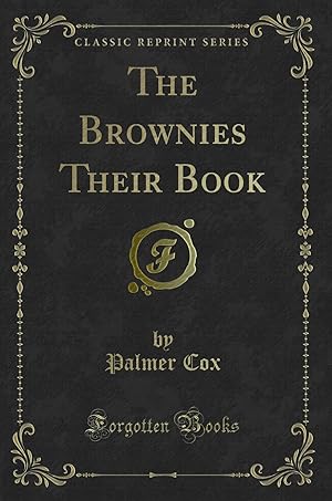 Seller image for The Brownies Their Book (Classic Reprint) for sale by Forgotten Books