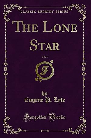 Seller image for The Lone Star, Vol. 1 (Classic Reprint) for sale by Forgotten Books