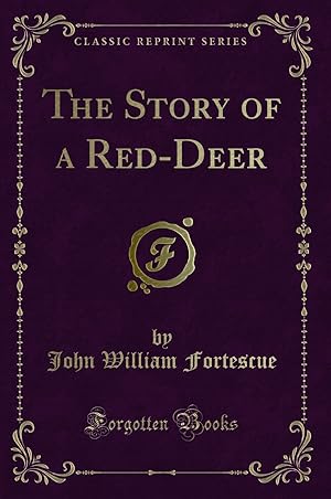 Imagen del vendedor de The Story of a Red-Deer (Classic Reprint) a la venta por Forgotten Books