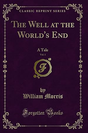 Seller image for The Well at the World's End, Vol. 1: A Tale (Classic Reprint) for sale by Forgotten Books