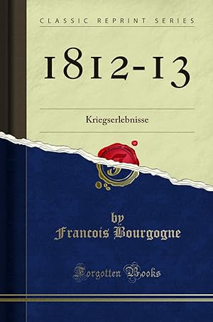 Bild des Verkufers fr 1812-13: Kriegserlebnisse (Classic Reprint) zum Verkauf von Forgotten Books
