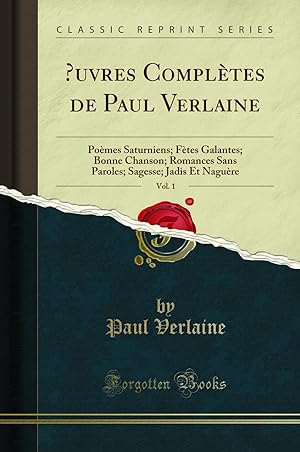 Seller image for  uvres Compl tes de Paul Verlaine, Vol. 1 (Classic Reprint) for sale by Forgotten Books