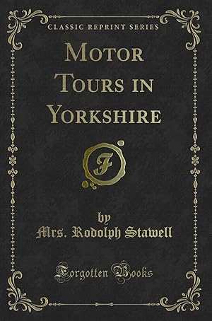 Bild des Verkufers fr Motor Tours in Yorkshire (Classic Reprint) zum Verkauf von Forgotten Books