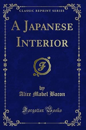 Seller image for A Japanese Interior (Classic Reprint) for sale by Forgotten Books