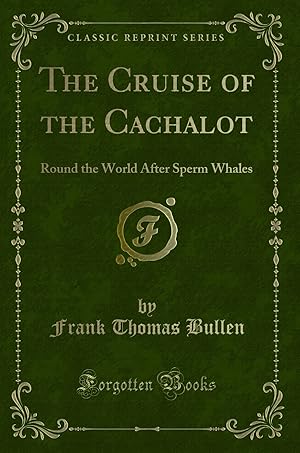 Bild des Verkufers fr The Cruise of the Cachalot: Round the World After Sperm Whales zum Verkauf von Forgotten Books