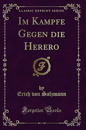 Imagen del vendedor de Im Kampfe Gegen die Herero (Classic Reprint) a la venta por Forgotten Books