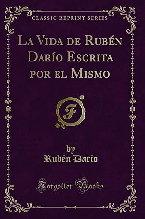 Image du vendeur pour La Vida de Rub n Daro Escrita por el Mismo (Classic Reprint) mis en vente par Forgotten Books