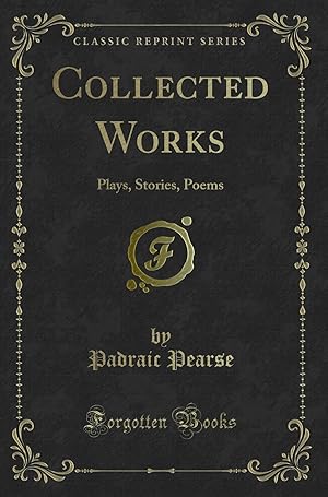 Immagine del venditore per Collected Works: Plays, Stories, Poems (Classic Reprint) venduto da Forgotten Books