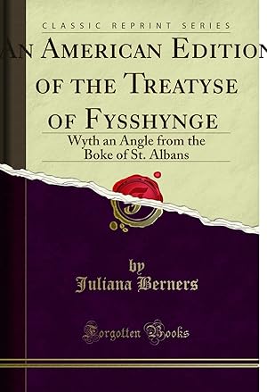 Seller image for An American Edition of the Treatyse of Fysshynge (Classic Reprint) for sale by Forgotten Books