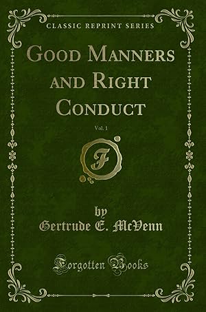 Seller image for Good Manners and Right Conduct, Vol. 1 (Classic Reprint) for sale by Forgotten Books