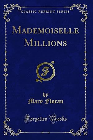 Imagen del vendedor de Mademoiselle Millions (Classic Reprint) a la venta por Forgotten Books